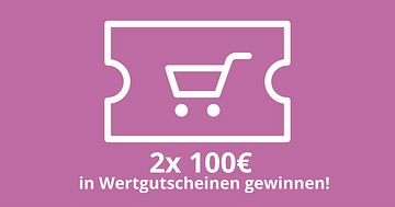 Gewinne 2x100€ Wertgutscheine